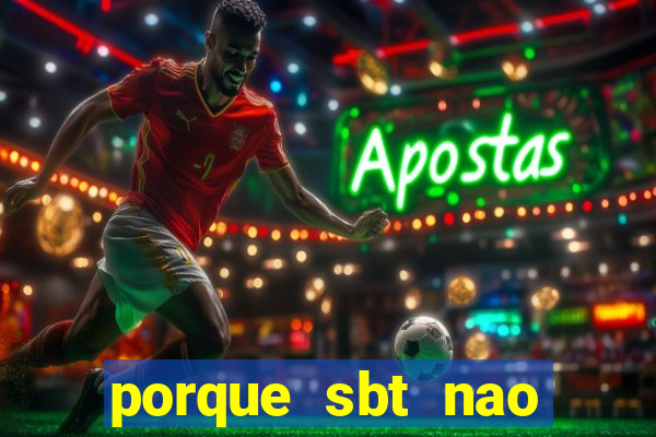 porque sbt nao pega na tv digital